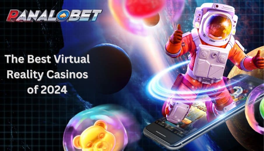 PANALOBET The Best Virtual Reality Casinos of 2024